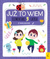 ELEMENTARZ 3-LATKA Z NAKLEJKAMI JUŻ TO WIEM. Autor: Opracowanie zbiorowe. Dobreksiazki.pl Okładka książki ELEMENTARZ 3-LATKA Z NAKLEJKAMI JUŻ TO WIEM