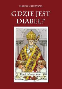 GDZIE JEST DIABEŁ. Autor: MAREK KRUSZONA. Dobreksiazki.pl Okładka książki GDZIE JEST DIABEŁ