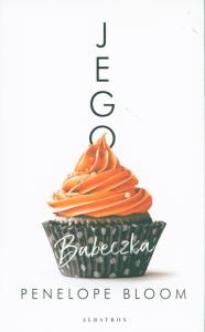 Jego babeczka. Autor: Penelope Bloom. Dobreksiazki.pl Okładka książki Jego babeczka