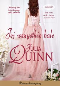 Jej wszystkie bale. Autor: Quinn Julia. Dobreksiazki.pl Okładka książki Jej wszystkie bale