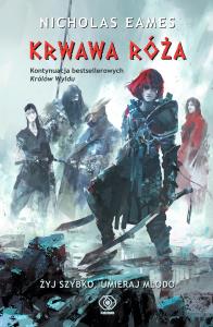 KRWAWA RÓŻA KRÓLOWIE WYLDU TOM 2. Autor: NICHOLAS EAMES. Dobreksiazki.pl Okładka książki KRWAWA RÓŻA KRÓLOWIE WYLDU TOM 2