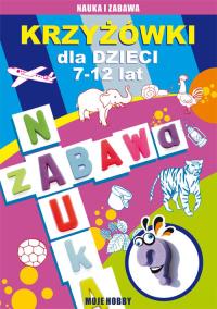 Krzyżówki dla dzieci 7-12 lat. Autor: Guzowska Beata, Kowalska Iwona. Dobreksiazki.pl Okładka książki Krzyżówki dla dzieci 7-12 lat