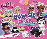 LOL Surprise. Baw się modą. Projektowanie i kolor.. Autor: Opracowanie zbiorowe. Dobreksiazki.pl Okładka książki LOL Surprise. Baw się modą. Projektowanie i kolor.