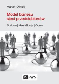 MODEL BIZNESU SIECI PRZEDSIĘBIORSTW BUDOWA IDENTYFIKACJA OCENA. Autor: MARIAN OLIŃSKI. Dobreksiazki.pl Okładka książki MODEL BIZNESU SIECI PRZEDSIĘBIORSTW BUDOWA IDENTYFIKACJA OCENA