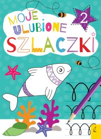 MOJE ULUBIONE SZLACZKI 2. Autor: Opracowanie zbiorowe. Dobreksiazki.pl Okładka książki MOJE ULUBIONE SZLACZKI 2