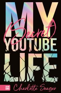 MY SECRET YOUTUBE LIFE. Autor: CHARLOTTE SEAGER. Dobreksiazki.pl Okładka książki MY SECRET YOUTUBE LIFE
