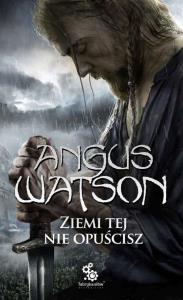 Na Zachód od Zachodu T.2 Ziemi tej nie opuścisz. Autor: Angus Watson. Dobreksiazki.pl Okładka książki Na Zachód od Zachodu T.2 Ziemi tej nie opuścisz