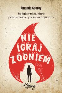 Nie igraj z ogniem. Autor: Amanda Searcy. Dobreksiazki.pl Okładka książki Nie igraj z ogniem