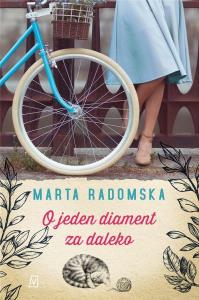 O jeden diament za daleko. Autor: Marta Radomska. Dobreksiazki.pl Okładka książki O jeden diament za daleko