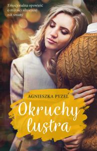 Okruchy lustra. Autor: Agnieszka Pyzel. Dobreksiazki.pl Okładka książki Okruchy lustra