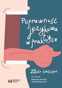Poprawność językowa w praktyce. Autor: Katarzyna Burska, Bartłomiej Cieśla. Dobreksiazki.pl Okładka książki Poprawność językowa w praktyce