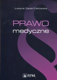 Prawo medyczne. Autor: Zajdel-Całkowska Justyna. Dobreksiazki.pl Okładka książki Prawo medyczne