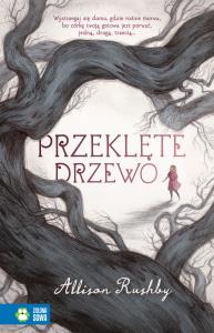 PRZEKLĘTE DRZEWO. Autor: ALLISON RUSHBY. Dobreksiazki.pl Okładka książki PRZEKLĘTE DRZEWO