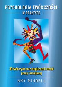 Psychologia twórczości w praktyce. Autor: Amy Mindell. Dobreksiazki.pl Okładka książki Psychologia twórczości w praktyce