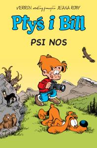 Ptyś i Bill T.4 Psi nos. Autor: Veys Pierre, Christophe Cazenove, Laurent Verron. Dobreksiazki.pl Okładka książki Ptyś i Bill T.4 Psi nos