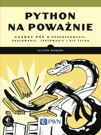 PYTHON NA POWAŻNIE CZARNY PAS W PROGRAMOWANIU SKALOWANIU TESTOWANIU I NIE TYLKO PROGRAMOWANIE NA WESOŁO. Autor: JULIEN DANJOU. Dobreksiazki.pl Okładka książki PYTHON NA POWAŻNIE CZARNY PAS W PROGRAMOWANIU SKALOWANIU TESTOWANIU I NIE TYLKO PROGRAMOWANIE NA WESOŁO