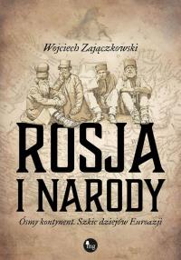 Rosja i narody Ósmy kontynent Szkic dziejów Eurazji. Autor: Wojciech Zajączkowski. Dobreksiazki.pl Okładka książki Rosja i narody Ósmy kontynent Szkic dziejów Eurazji