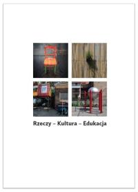 Rzeczy Kultura Edukacja. Wydawca: Wydawnictwo Naukowe Uniwersytetu Szczecińskiego. Dobreksiazki.pl Opakowanie Rzeczy Kultura Edukacja