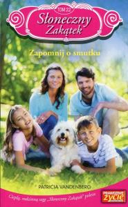 Słoneczny Zakątek 22 Zapomnij o smutku. Autor: Vandenberg Patricia. Dobreksiazki.pl Okładka książki Słoneczny Zakątek 22 Zapomnij o smutku