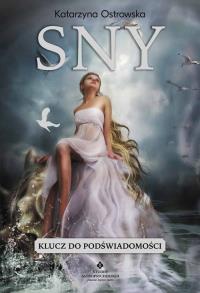 Sny. Klucz do podświadomości. Autor: Katarzyna Ostrowska. Dobreksiazki.pl Okładka książki Sny. Klucz do podświadomości