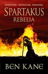 Spartakus. Rebelia. Autor: Ben Kane. Dobreksiazki.pl Okładka książki Spartakus. Rebelia
