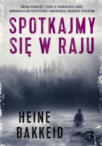 SPOTKAJMY SIĘ W RAJU. Autor: Heine Bakkeid. Dobreksiazki.pl Okładka książki SPOTKAJMY SIĘ W RAJU