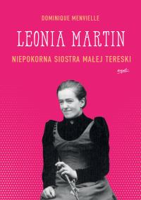 ŚWIĘTA LEONIA NIEUK NA ŁAWCE ŚWIĘTYCH. Autor: DOMINIQUE MENVIELLE. Dobreksiazki.pl Okładka książki ŚWIĘTA LEONIA NIEUK NA ŁAWCE ŚWIĘTYCH