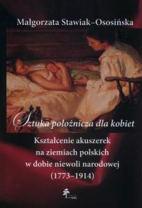 Sztuka położnicza dla kobiet. Autor: Małgorzata Stawiak-Ososińska. Dobreksiazki.pl Okładka książki Sztuka położnicza dla kobiet