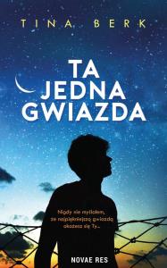 TA JEDNA GWIAZDA. Autor: TINA BERK. Dobreksiazki.pl Okładka książki TA JEDNA GWIAZDA