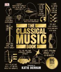 The Classical Music Book. Autor: Derham Katie. Dobreksiazki.pl Okładka książki The Classical Music Book