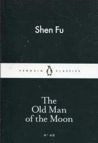 The Old Man of the Moon. Autor: SHEN FU. Dobreksiazki.pl Okładka książki The Old Man of the Moon