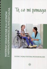 Okładka książki To co mi pomaga Materiały edukacyjne dla uczniów z niepełnosprawnością intelektualną