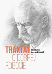 Traktat o dobrej robocie. Autor: Kotarbiński Tadeusz. Dobreksiazki.pl Okładka książki Traktat o dobrej robocie