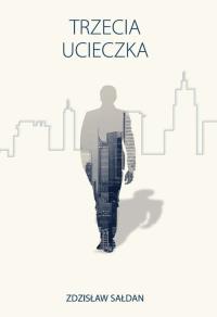 Trzecia ucieczka. Autor: Sałdan Zdzisław. Dobreksiazki.pl Okładka książki Trzecia ucieczka