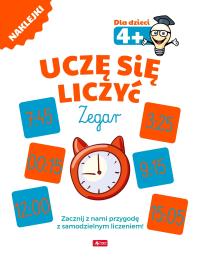 UCZĘ SIĘ LICZYĆ ZEGAR. Autor: Opracowanie zbiorowe. Dobreksiazki.pl Okładka książki UCZĘ SIĘ LICZYĆ ZEGAR
