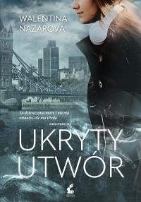 UKRYTY UTWÓR. Autor: WALENTINA NAZAROVA. Dobreksiazki.pl Okładka książki UKRYTY UTWÓR