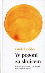 W pogoni za słońcem. Autor: Linda Geddes. Dobreksiazki.pl Okładka książki W pogoni za słońcem
