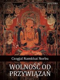 Wolność od przywiązań / Okultura. Autor: Czogjal Namkhai Norbu. Dobreksiazki.pl Okładka książki Wolność od przywiązań / Okultura