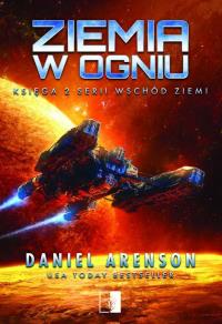 Wschód Ziemi T.2 Ziemia w ogniu. Autor: Daniel Arenson. Dobreksiazki.pl Okładka książki Wschód Ziemi T.2 Ziemia w ogniu