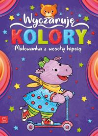 Wyczaruję kolory. Malowanka z wesołą hipcią. Autor: Opracowanie zbiorowe. Dobreksiazki.pl Okładka książki Wyczaruję kolory. Malowanka z wesołą hipcią