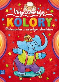 Wyczaruję kolory. Malowanka z wesołym słonikiem. Autor: Opracowanie zbiorowe. Dobreksiazki.pl Okładka książki Wyczaruję kolory. Malowanka z wesołym słonikiem