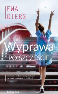 WYPRAWA PO SZCZĘŚCIE. Autor: EWA GIERS. Dobreksiazki.pl Okładka książki WYPRAWA PO SZCZĘŚCIE