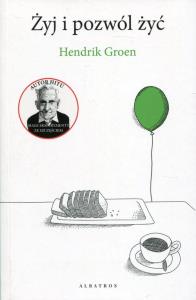 Żyj i pozwól żyć. Autor: Hendrik Groen. Dobreksiazki.pl Okładka książki Żyj i pozwól żyć