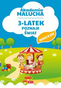 3-LATEK POZNAJE ŚWIAT AKADEMIA MALUCHA. Autor: Opracowanie zbiorowe. Dobreksiazki.pl Okładka książki 3-LATEK POZNAJE ŚWIAT AKADEMIA MALUCHA