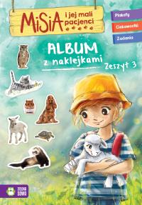 ALBUM Z NAKLEJKAMI MISIA I JEJ MALI PACJENCI ZESZYT 3. Autor: Opracowanie zbiorowe. Dobreksiazki.pl Okładka książki ALBUM Z NAKLEJKAMI MISIA I JEJ MALI PACJENCI ZESZYT 3