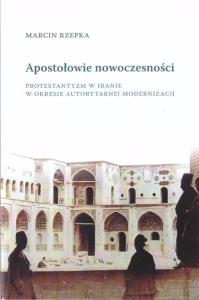 Apostołowie nowoczesności. Autor: Marcin Rzepka. Dobreksiazki.pl Okładka książki Apostołowie nowoczesności