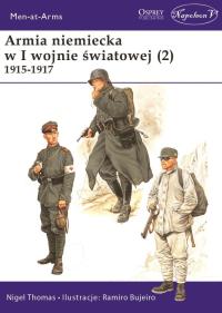 Armia niemiecka w I wojnie światowej (2) 1915-1917. Autor: Thomas Nigel. Dobreksiazki.pl Okładka książki Armia niemiecka w I wojnie światowej (2) 1915-1917