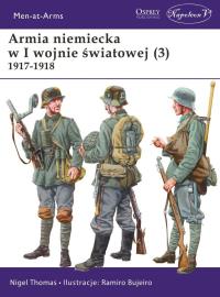 Armia niemiecka w I wojnie światowej (3) 1917-1918. Autor: Thomas Nigel. Dobreksiazki.pl Okładka książki Armia niemiecka w I wojnie światowej (3) 1917-1918