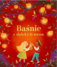 Baśnie z dalekich stron. Autor: Opracowanie zbiorowe. Dobreksiazki.pl Okładka książki Baśnie z dalekich stron