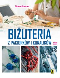 Biżuteria z paciorków i koralików w.4. Autor: Hoerner Denise. Dobreksiazki.pl Okładka książki Biżuteria z paciorków i koralików w.4